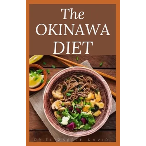 The Okinawa Diet: Beginners Guide to the Okinawa Diet: Eat Like The Longest Living People On Earth