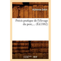 Précis Pratique de l'Élevage Du Porc (Éd.1882)