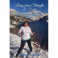 Living from Strength & Faith: A Rough Hike from Refugee to Success