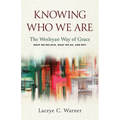 Knowing Who We Are: The Wesleyan Way of Grace