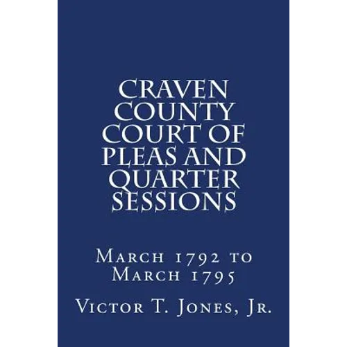 Craven County Court of Pleas and Quarter Sessions March 1792 to March 1795