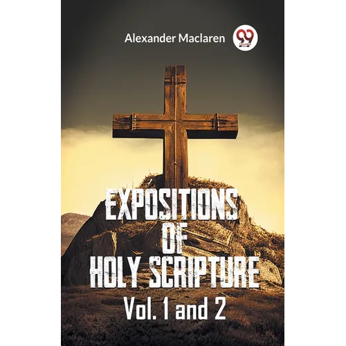 Expositions Of Holy Scripture Vol. 1 And 2
