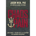 Chaos & Pain: Joint Forces - The Navy Seal & Atf Blueprint for Leadership Development