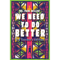 We Need to Do Better 2.0 - Teacher's Edition: Changing the Mindset of Children Through Family, Community, and Education