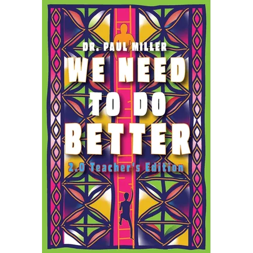 We Need to Do Better 2.0 - Teacher's Edition: Changing the Mindset of Children Through Family, Community, and Education