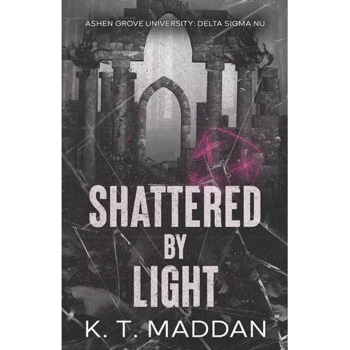 Shattered By Light: Delta Sigma Nu Book Two