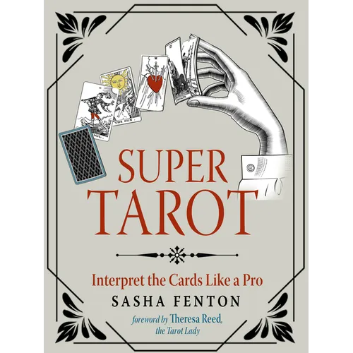 Super Tarot: Interpret the Cards Like a Pro