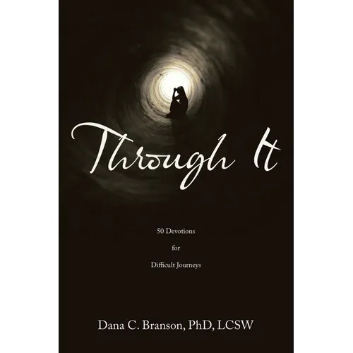 Through It: 50 Devotions for Difficult Journeys