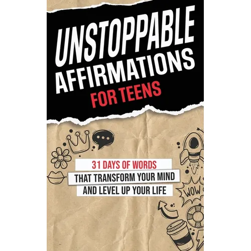 Unstoppable Affirmations for Teens: 31 Days of Words that Transform Your Mind and Level Up Your Life (Powerful Affirmations for Teens' Academics, Purp
