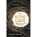 The Bone Cave: A Highland Journey Through Myth and Memory