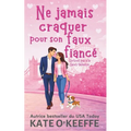 Ne jamais craquer pour son faux fiancé: Une comédie romantique