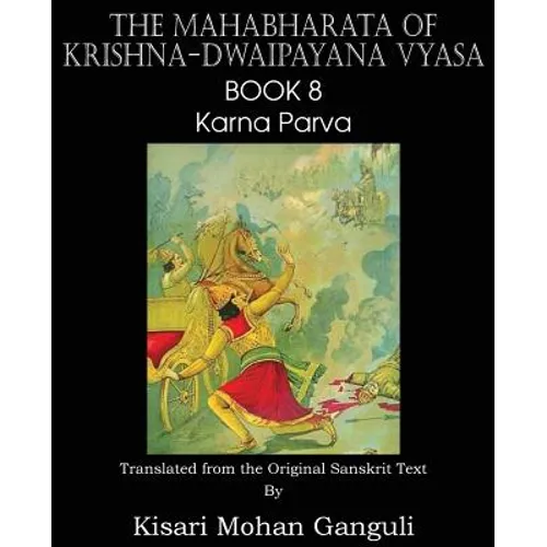 The Mahabharata of Krishna-Dwaipayana Vyasa Book 8 Karna Parva