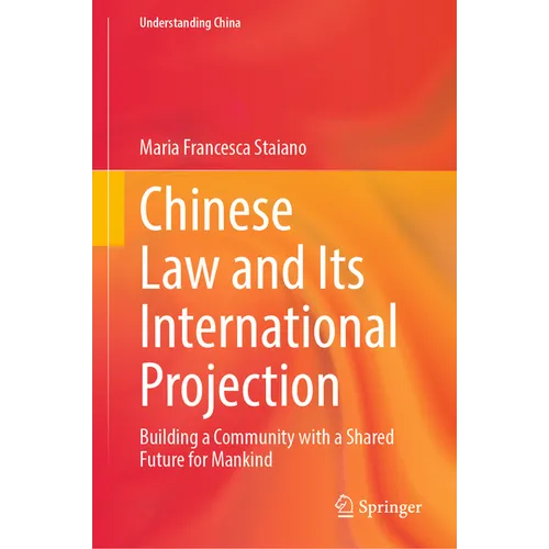 Chinese Law and Its International Projection: Building a Community with a Shared Future for Mankind