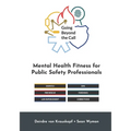 Going Beyond the Call: Mental Health Fitness for Public Safety Professionals