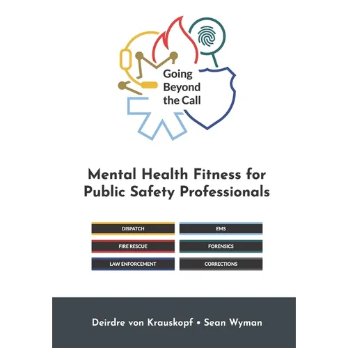 Going Beyond the Call: Mental Health Fitness for Public Safety Professionals