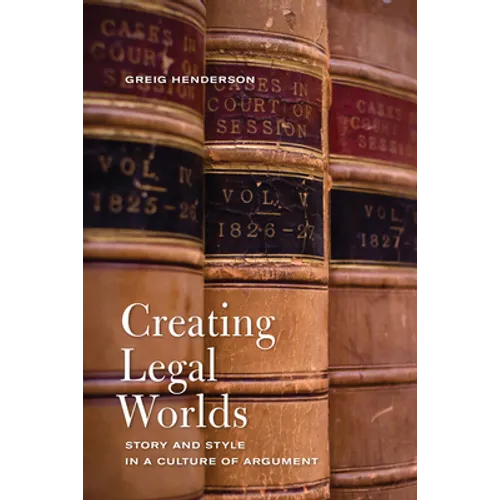 Creating Legal Worlds: Story and Style in a Culture of Argument