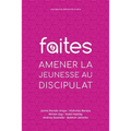Faites: Amener la jeunesse au discipulat