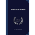 Travels in the old World