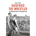Siegfried the Wrestler: The Wilhelmine World of a Colportage Novel