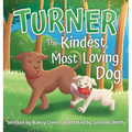 Turner: The Kindest, Most Loving Dog: The Kindest, Most Loving Dog