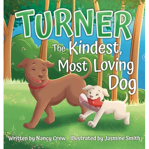 Turner: The Kindest, Most Loving Dog: The Kindest, Most Loving Dog