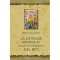 Entrada Abierta Al Palacio Cerrado del Rey, La