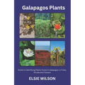 Galapagos Plants: Guide to Identifying Plants found in Galapagos i.e Trees, Shrubs and Flowers