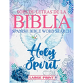 Spanish Bible Word Search Large Print (Sopa de letras de la Bilia) Holy Spirit: 100 Verses, Bible Activity book for Adults, Espíritu Santo