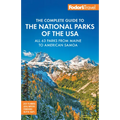 Fodor's Complete Guide to the National Parks of the USA: All 63 Parks from Maine to American Samoa