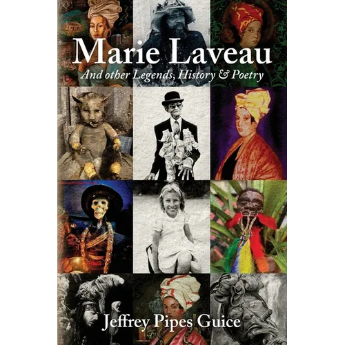 Marie Laveau: And other Legends, History & Poetry