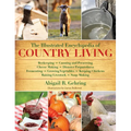 The Illustrated Encyclopedia of Country Living: Beekeeping, Canning and Preserving, Cheese Making, Disaster Preparedness, Fermenting, Growing Vegetabl