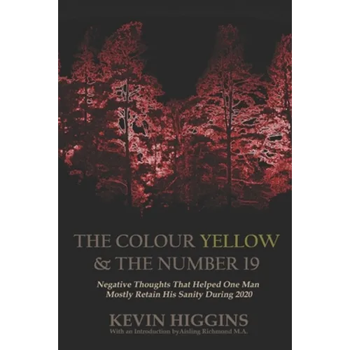 The Colour Yellow & The Number 19: Negative Thoughts That Helped One Man Mostly Retain His Sanity During 2020
