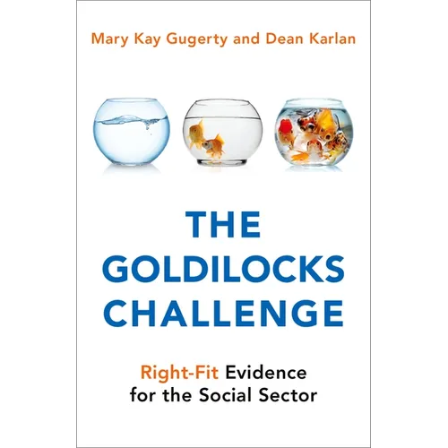 The Goldilocks Challenge: Right-Fit Evidence for the Social Sector