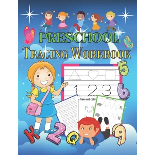 Preschool Tracing Workbook: Learn to Trace Shapes Line Tracing ABC Letters Patterns Number Print and More. Preschool, Kindergarten and Kids 4-6