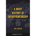 A Brief History of Entrepreneurship: The Pioneers, Profiteers, and Racketeers Who Shaped Our World