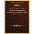 The First Ten Years Of The Parapsychology Laboratory, Department Of Psychology, Duke University