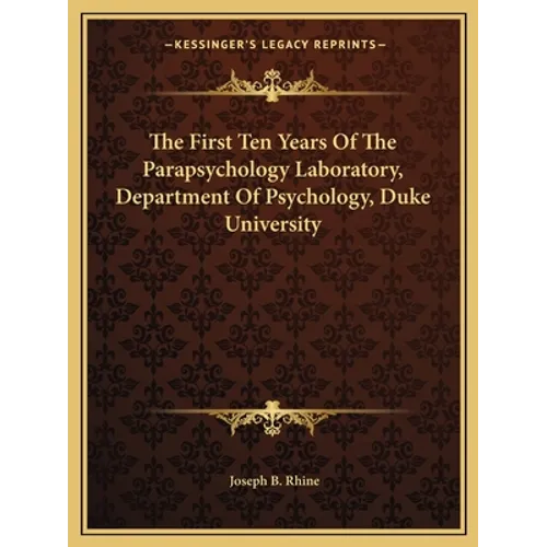 The First Ten Years Of The Parapsychology Laboratory, Department Of Psychology, Duke University