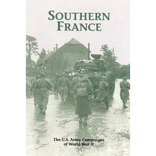Southern France: The U.S. Army Campaigns of World War II