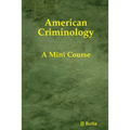 American Criminology: A Mini Course