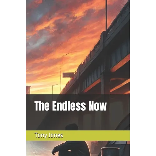 The Endless Now
