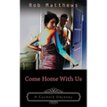 Come Home With Us