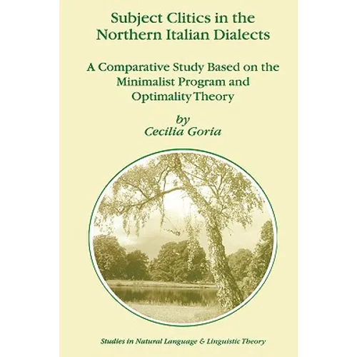 Subject Clitics in the Northern Italian Dialects: A Comparative Study Based on the Minimalist Program and Optimality Theory