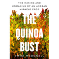 The Quinoa Bust: The Making and Unmaking of an Andean Miracle Crop Volume 84