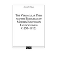 The Vernacular Press and the Emergence of Modern Indonesian Consciousness