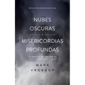 Nubes Oscuras, Misericordia Profunda (Dark Clouds, Deep Mercy: Discovering the Grace of Lament)