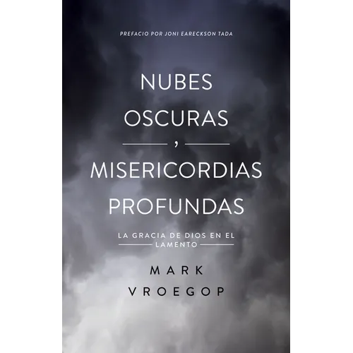 Nubes Oscuras, Misericordia Profunda (Dark Clouds, Deep Mercy: Discovering the Grace of Lament)