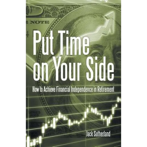 Put Time on Your Side: How to Achieve Financial Independence in Retirement