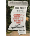 Deer Creek Drive: A Reckoning of Memory and Murder in the Mississippi Delta