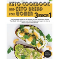 Keto Cookbook and keto Bread for Women: The Complete Guide For All Women To Lose Weight and Shaper Their Body With delicious Low-Carb Recipes and Lear