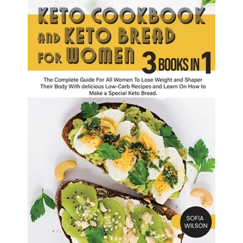 Keto Cookbook and keto Bread for Women: The Complete Guide For All Women To Lose Weight and Shaper Their Body With delicious Low-Carb Recipes and Lear